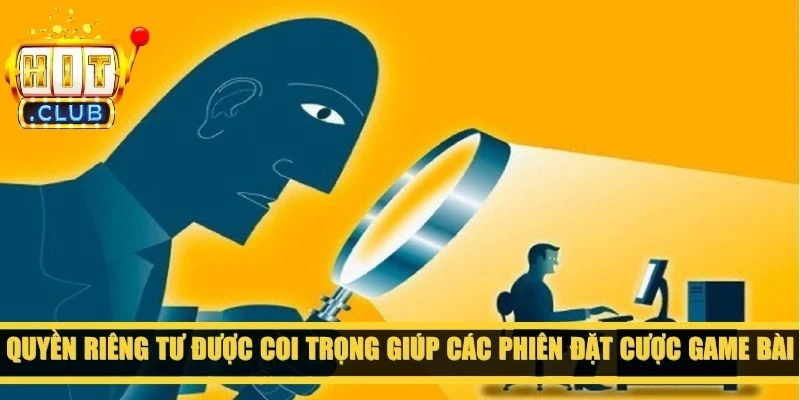 Quyền riêng tư được coi trọng giúp các phiên đặt cược game bài